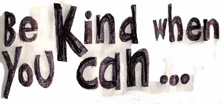 be kind when you can