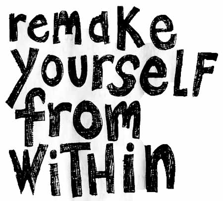 remake yourself from within