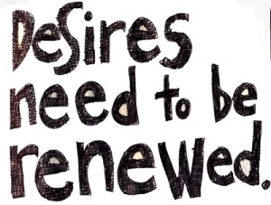 Desires Need To Be Renewed