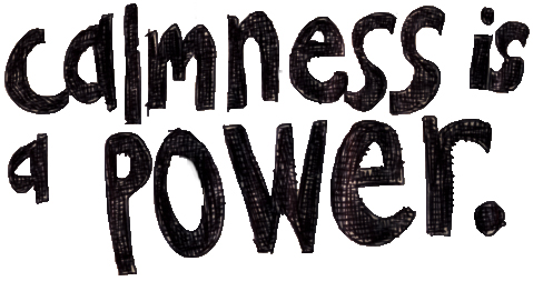 Calmness Is A Power