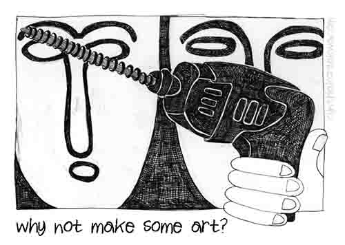 Why Not Make Some Art?