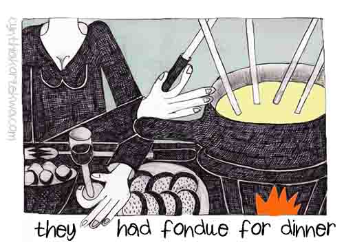 They Had Fondue For Dinner