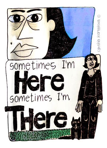 Sometimes I'm Here, Sometimes I'm There