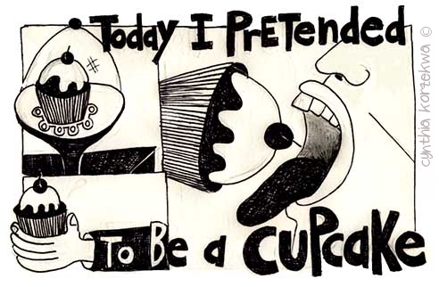 Today I Pretended To Be A Cupcake