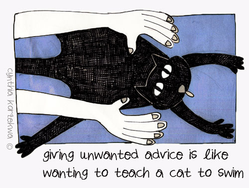Giving Unwanted Advice Is Like Wanting To Teach A Cat To Swim
