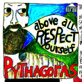 Pythagoras, Respect Yourself