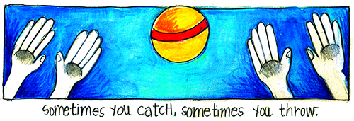 Sometimes You Catch, Sometimes You Throw